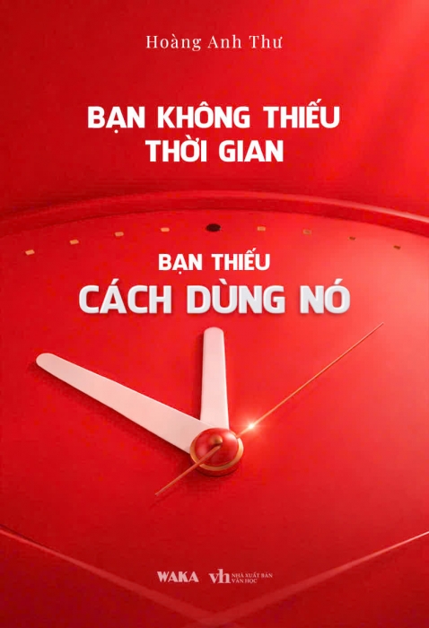 Bạn không thiếu thời gian, bạn thiếu cách dùng nó