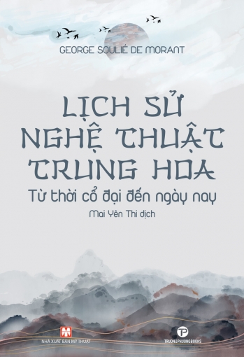 Lịch sử nghệ thuật Trung Hoa từ thời cổ đại đến ngày nay