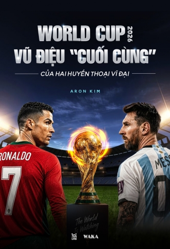 World Cup 2026: Vũ điệu "cuối cùng" của hai huyền thoại vĩ đại