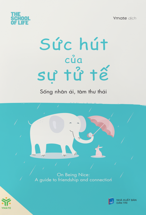 Sức Hút Của Sự Tử Tế – Sống Nhân Ái, Tâm Thư Thái