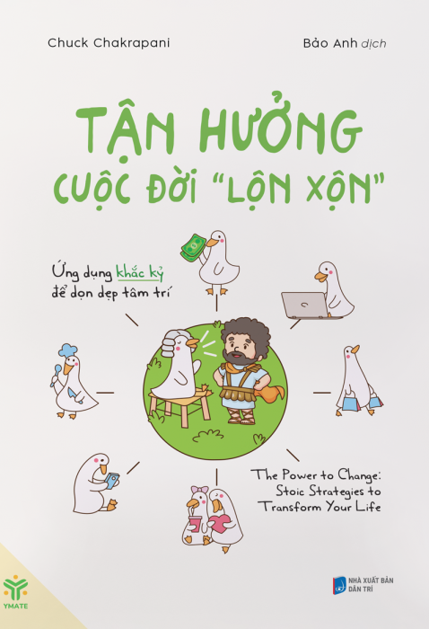 Tận Hưởng Cuộc Đời Lộn Xộn – Ứng Dụng Khắc Kỷ Để Dọn Dẹp Tâm Trí