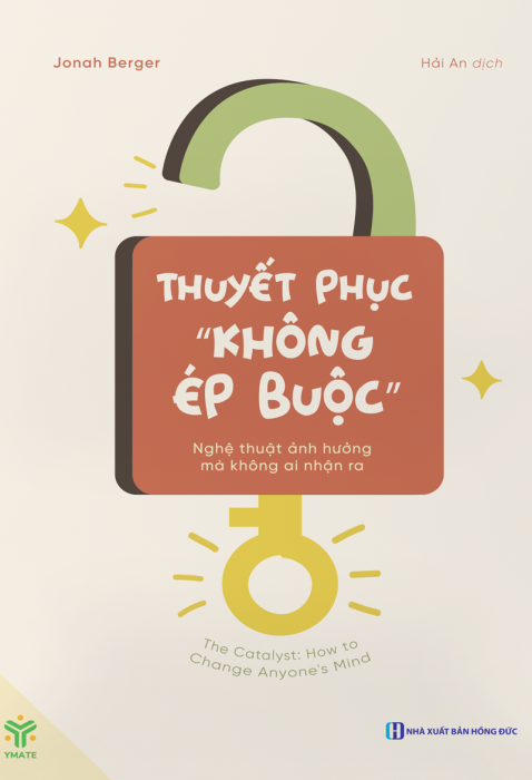 Thuyết Phục Không Ép Buộc – Nghệ Thuật Ảnh Hưởng Mà Không Ai Nhận Ra