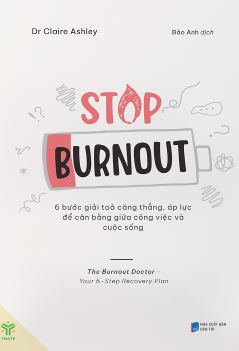 Stop Burnout: 6 Bước Giải Tỏa Căng Thẳng, Áp Lực Để Cân Bằng Giữa Công Việc Và Cuộc Sống