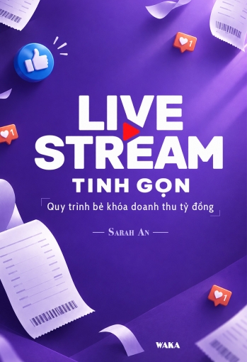 Livestream tinh gọn: Quy trình bẻ khóa doanh thu tỷ đồng
