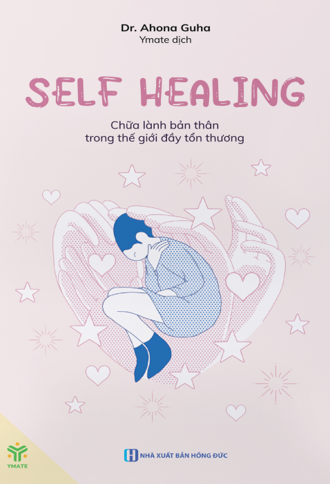 Self Healing – Chữa Lành Bản Thân Trong Thế Giới Đầy Tổn Thương