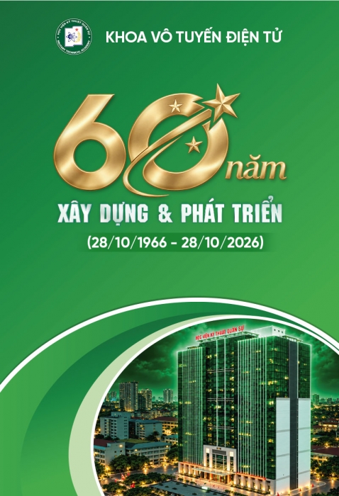 Khoa vô tuyến điện tử - 60 năm xây dựng & phát triển (28/10/1966 - 28/10/2026)