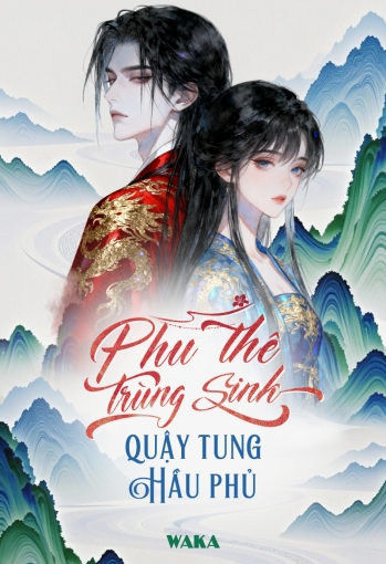 Phu thê trùng sinh quậy tung Hầu phủ