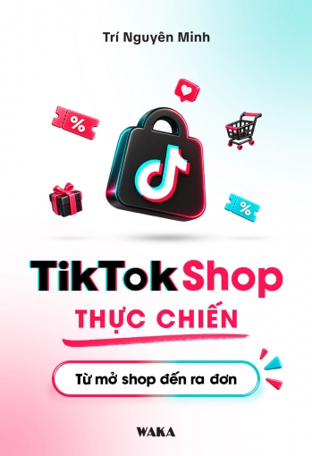 TikTok Shop thực chiến: Từ mở shop đến ra đơn