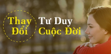 Thay đổi tư duy - Thay đổi cuộc đời Thay đổi tư duy - Thay đổi cuộc đời