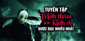 Tuyển tập những truyện trinh thám kinh dị được tìm đọc nhiều nhất Tuyển tập những truyện trinh thám kinh dị được tìm đọc nhiều nhất