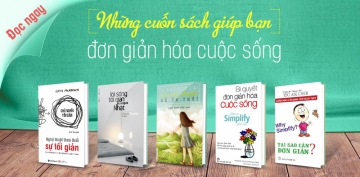 Top 3 Cuốn Sách Giúp Bạn Đơn Giản Hóa Cuộc Sống Top 3 Cuốn Sách Giúp Bạn Đơn Giản Hóa Cuộc Sống