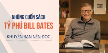 Những Cuốn Sách Tỷ Phú Bill Gates Khuyên Bạn Nên Đọc Những Cuốn Sách Tỷ Phú Bill Gates Khuyên Bạn Nên Đọc