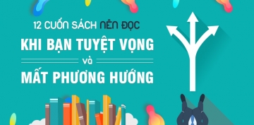 12 Cuốn sách nên đọc khi bạn tuyệt vọng và mất phương hướng 12 Cuốn sách nên đọc khi bạn tuyệt vọng và mất phương hướng