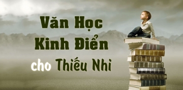 Tác phẩm văn học kinh điển dành cho thiếu nhi Tác phẩm văn học kinh điển dành cho thiếu nhi