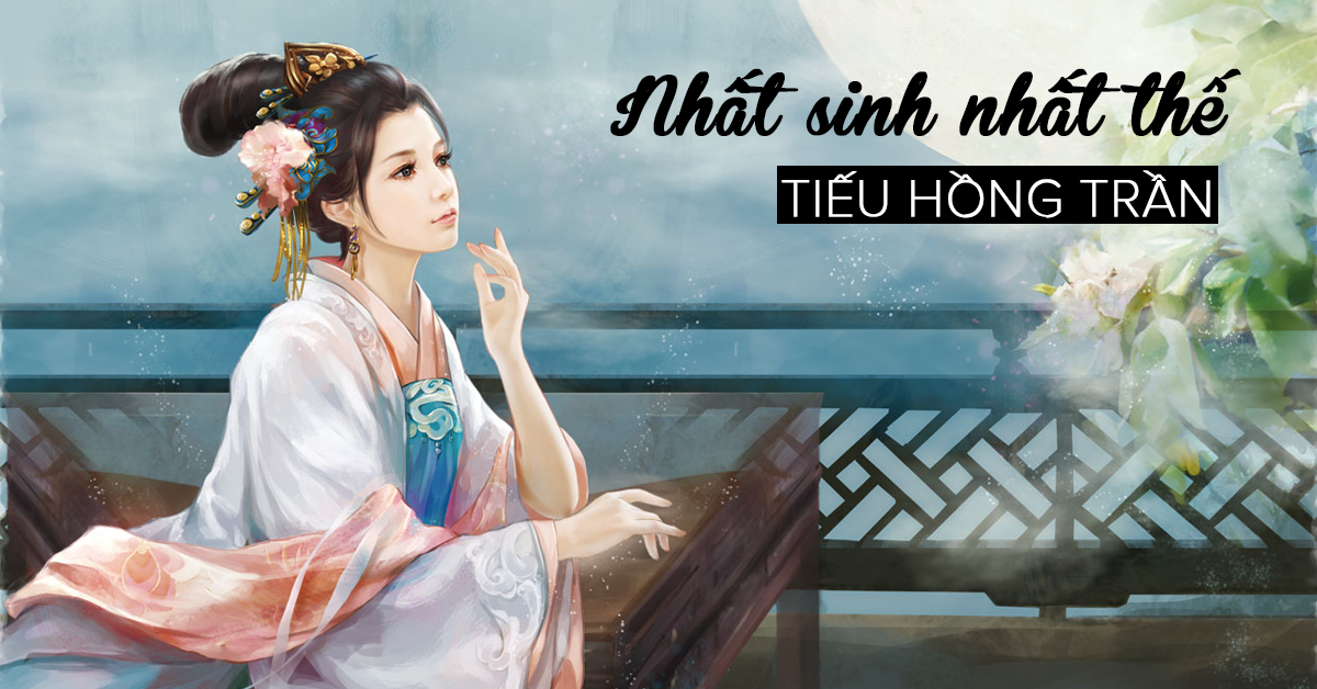 đọc Full Bộ Truyện Nhất Sinh Nhất Thế Tiếu Hồng Trần Tại đay