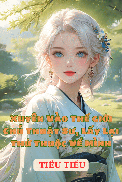 (JJK) Xuyên vào thế giới chú thuật sư, lấy lại thứ thuộc về mình 