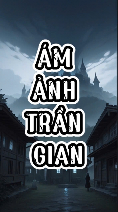 ÁM ẢNH TRẦN GIAN