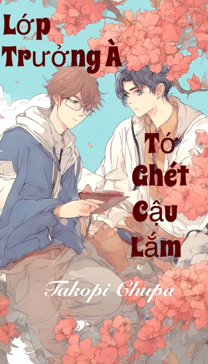 Lớp trưởng à, tớ ghét cậu lắm