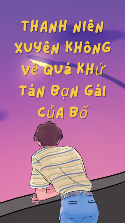 Thanh niên xuyên không về quá khứ tán bạn gái của bố