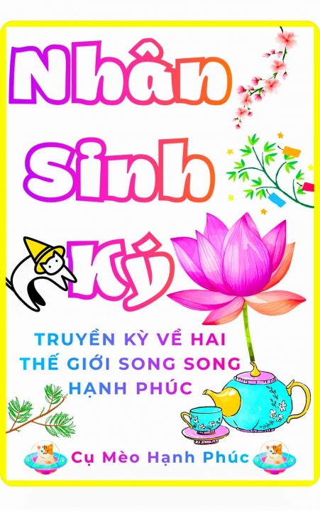 Nhân Sinh Ký: Truyền kỳ về hai thế giới song song hạnh phúc