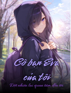Cô bạn Eva của tôi đột nhiên lại quan tâm đến tôi