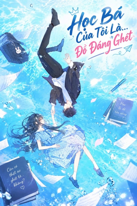 Học Bá Của Tôi Là... Đồ Đáng Ghét