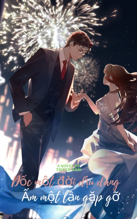 Dốc một đời dịu dàng, ấm một lần gặp gỡ