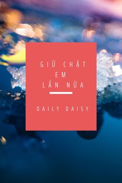 Giữ chặt em lần nữa