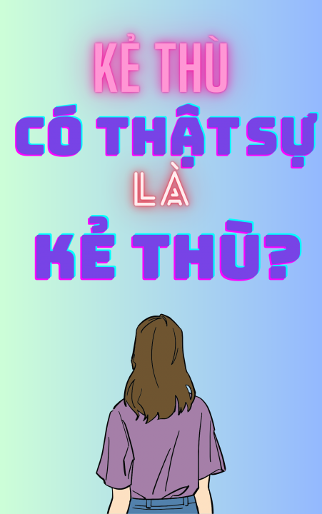  [BHTT] Kẻ thù có thật sự là kẻ thù?
