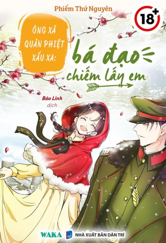 Ông xã quân phiệt xấu xa: Bá đạo chiếm lấy em
