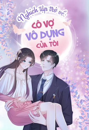 Nghịch tập trở về: Cô vợ vô dụng của tôi