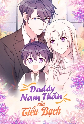 Daddy nam thần của Tiểu Bạch