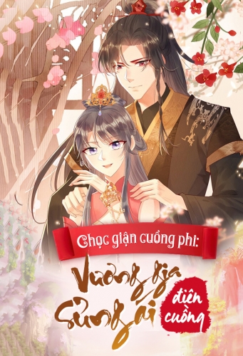 Chọc giận cuồng phi: Vương gia sủng ái điên cuồng