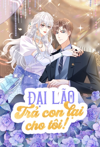 Đại lão, trả con lại cho tôi!
