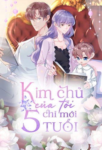 Kim chủ của tôi chỉ mới 5 tuổi