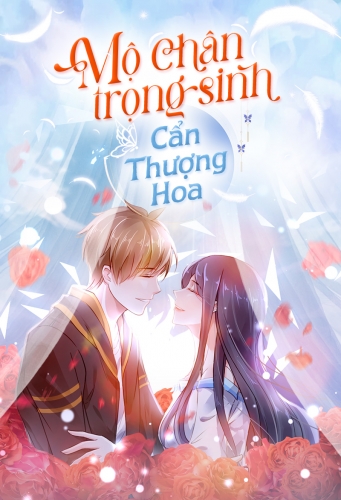 Mộ Chân trọng sinh - Cẩn Thượng Hoa