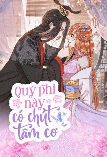 Quý phi này có chút tâm cơ