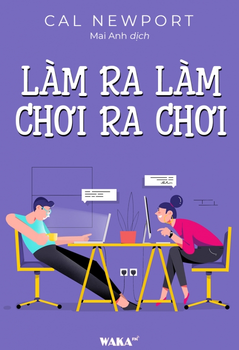 [Tóm tắt sách] Làm ra làm chơi ra chơi
