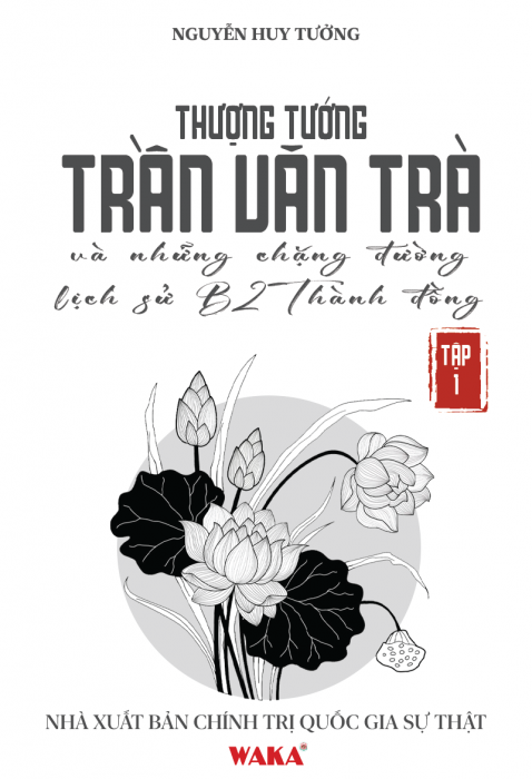[Tóm tắt sách] Thượng tướng Trần Văn Trà và những chặng đường lịch sử B2 Thành đồng - Tập 1