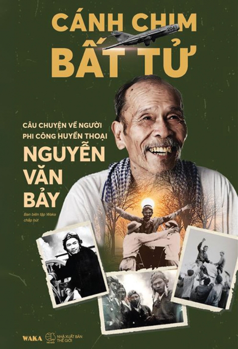 Cánh chim bất tử - Câu chuyện về người phi công huyền thoại Nguyễn Văn Bảy