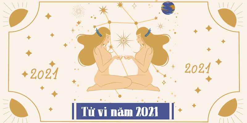 Tử vi cung Song Tử năm 2021