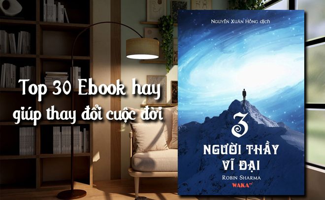 30+ ebook hay nhất, gi&uacute;p thay đổi cuộc đời người đọc