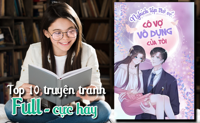 Top 10 truyện tranh full ho&agrave;n hay đ&aacute;ng đọc nhất hiện nay