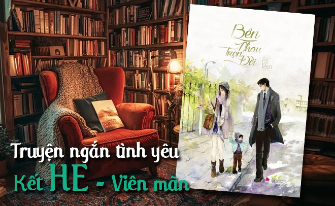 Top truyện ngắn về t&igrave;nh y&ecirc;u, kết HE hay nhất mọi thời đại