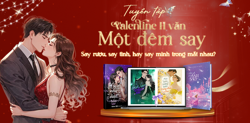 Tuyển tập Valentine H văn - Một đ&ecirc;m say