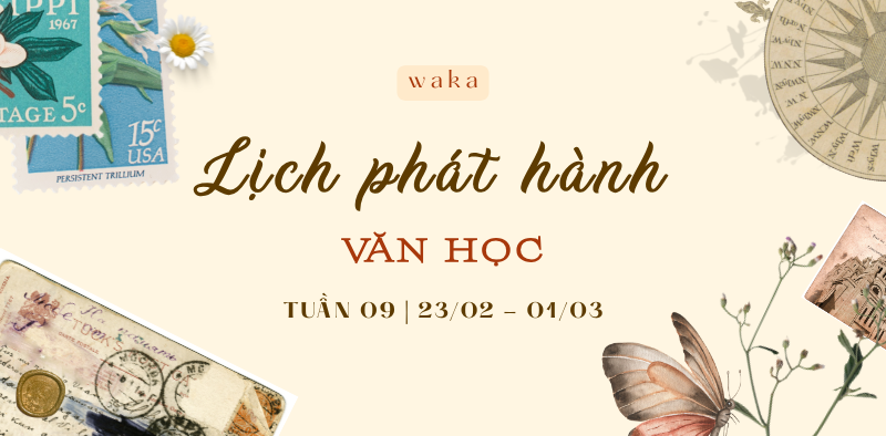 Lịch phát hành văn học tuần 9 - Sạc năng lượng hậu nghỉ Tết Bính Ngọ