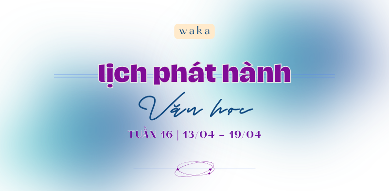 Lịch ph&aacute;t h&agrave;nh tuần 16: Viết lời nguyện ước - Rước truyện cực phẩm