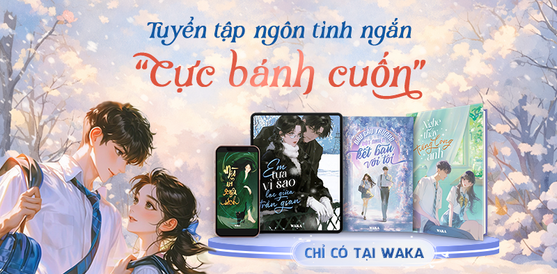 Tuyển tập ng&ocirc;n t&igrave;nh ngắn cực b&aacute;nh cuốn chỉ c&oacute; tại Waka