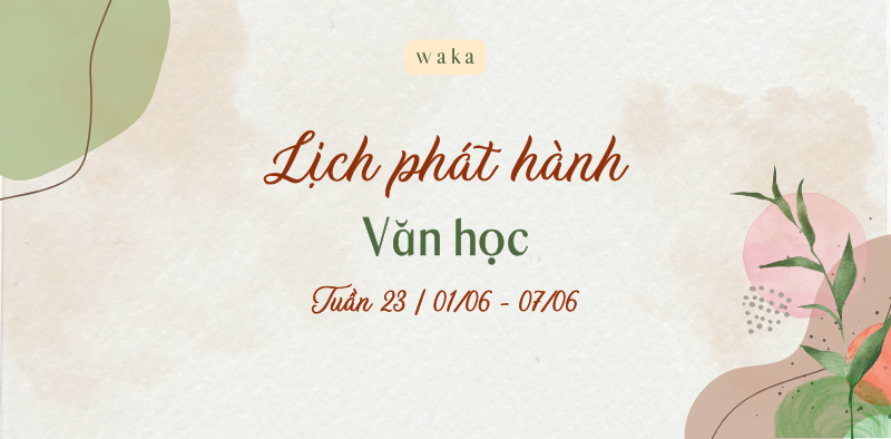 Lịch phát hành tuần 23: Quà 1/6 siêu HOT cho Mọt ngôn tình