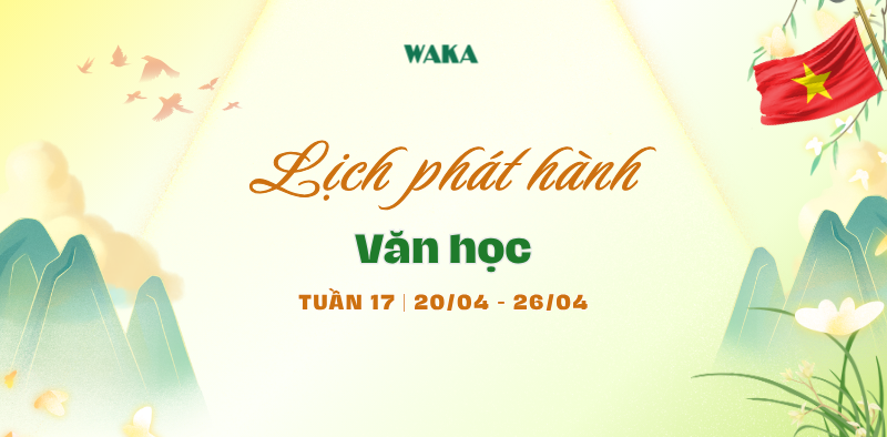 Lịch phát hành tuần 17: Nghỉ lễ linh đình - Đọc truyện hết mình!